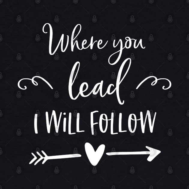 Where you lead I will follow by Stars Hollow Mercantile